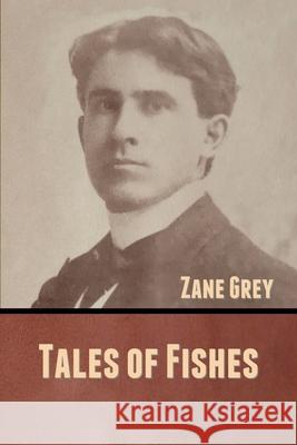 Tales of Fishes Zane Grey 9781636370965 Bibliotech Press - książka