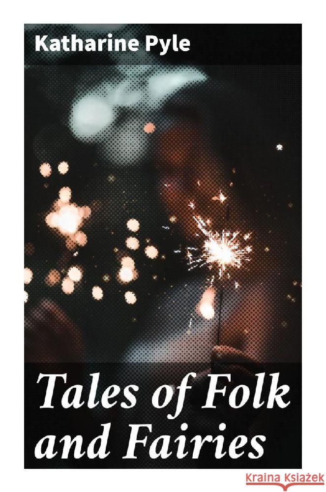 Tales of Folk and Fairies Pyle, Katharine 9788027296699 Good Press - książka