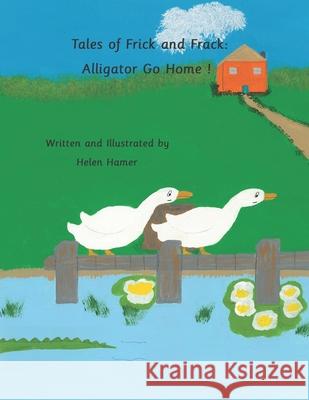 Tales of Frick and Frack: Alligator Go Home! Hamer, Helen 9798416319243 Independently published - książka