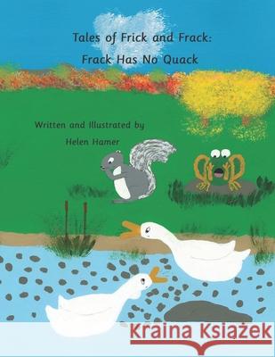 Tales of Frick and Frack: Frack Has No Quack Helen Hamer   9798473915990 Independently Published - książka