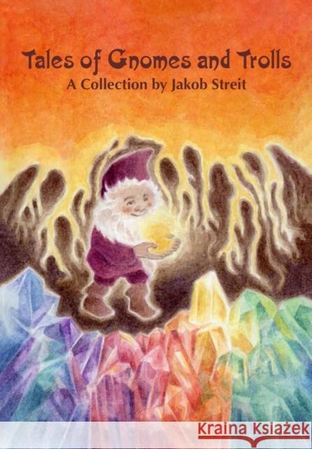 Tales of Gnomes and Trolls Jakob Streit 9781943582853 Waldorf Publications - książka