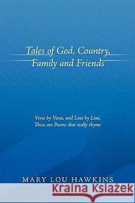 Tales of God, Country, Family and Friends Mary Lou Hawkins 9781438932262 Authorhouse - książka