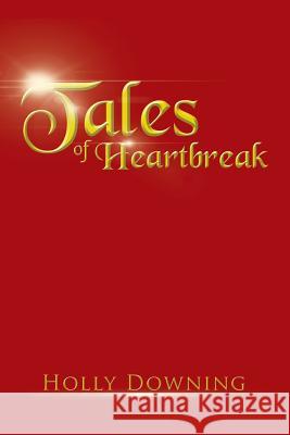 Tales of Heartbreak Holly Downing 9781481730600 Authorhouse - książka