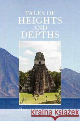 Tales of Heights and Depths Humberto Ibarra 9781462846702 Xlibris Corporation - książka