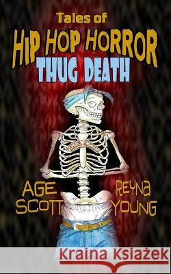 Tales of Hip Hop Horror: Thug Death Reyna Young, Age Scott 9780998442785 Black Bed Sheets Books - książka