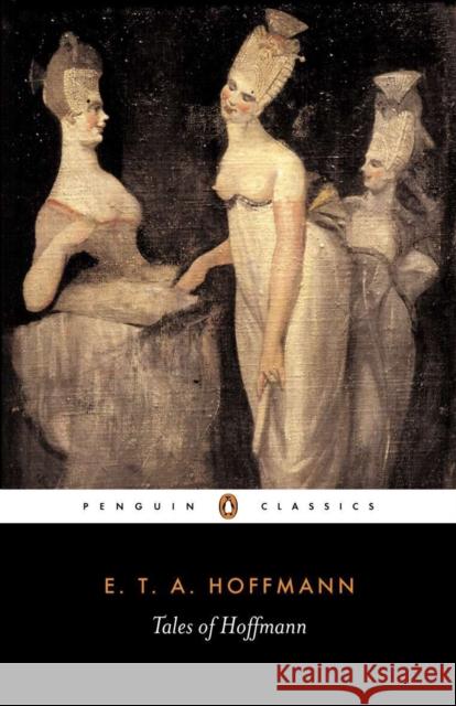 Tales of Hoffmann E. T. A. Hoffmann Ernst Theodor Hoffman Stella Humphries 9780140443929 Penguin Books Ltd - książka