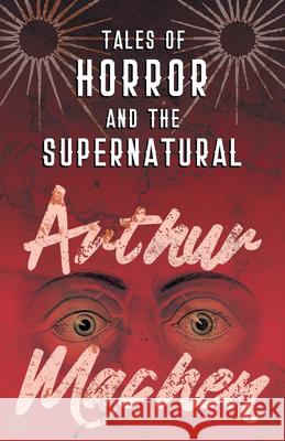 Tales of Horror and the Supernatural Arthur Machen   9781528704199 Fantasy and Horror Classics - książka