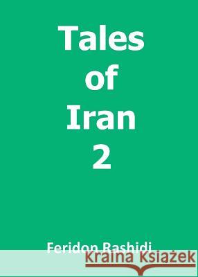 Tales of Iran 2 Feridon Rashidi 9781785072802 New Generation Publishing - książka