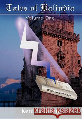 Tales of Kalindia: Volume One Olsen, Kent L. 9780595659982 iUniverse - książka