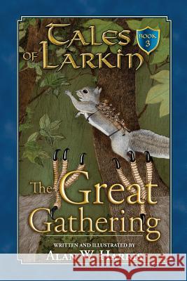 Tales of Larkin: The Great Gathering Harris, Alan W. 9780998667720 Fruitful Tree Publishing - książka