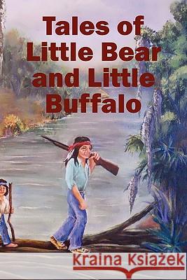 Tales of Little Bear and Little Buffalo Roy Naquin 9781432766276 Outskirts Press - książka