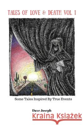 Tales Of Love & Death Vol. 1: Some Tales Inspired By True Events Dunn, Joseph 9781718716315 Createspace Independent Publishing Platform - książka