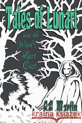 Tales of Lunari and the Witch's Last Cast E. E. Martin J. a. Eichberger Angela Hickman 9781533576125 Createspace Independent Publishing Platform - książka