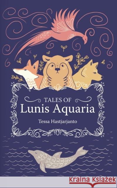 Tales of Lunis Aquaria Tessa Hastjarjanto 9789083006529 Narratess - książka