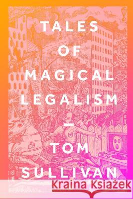 Tales of Magical Legalism Tom Sullivan 9781717963178 Independently Published - książka