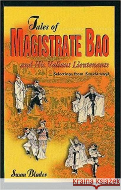 Tales of Magistrate Bao and His Valiant Lieutenants: Selections from Sanxia Wuyi Blader, Susan 9789622017757 Chinese University Press - książka