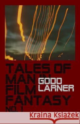 Tales of Man in Film Fantasy: no. 1 Larner, Godo 9781548900731 Createspace Independent Publishing Platform - książka