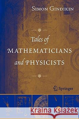 Tales of Mathematicians and Physicists Simon Gindikin S. G. Gindikin A. Shuchat 9780387360263 Springer - książka