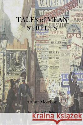 Tales of Mean Streets Arthur Morrison 9781470101626 Createspace - książka