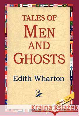 Tales of Men and Ghosts Edith Wharton 9781421803302 1st World Library - książka