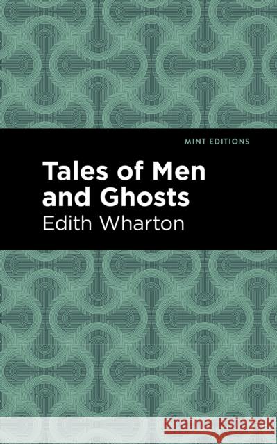 Tales of Men and Ghosts Edith Wharton Mint Editions 9781513270623 Mint Editions - książka