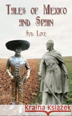 Tales of Mexico and Spain Syd Love 9780988264366 Journeys Press - książka