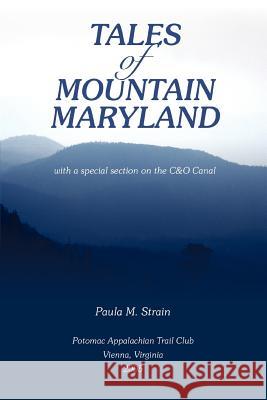 Tales of Mountain Maryland: With a Special Section on the C&o Canal Strain, Paula M. 9780595380046 iUniverse - książka