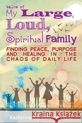 Tales of My Large, Loud, Spiritual Family Katherine Agranovich 9780991245802 Kaa Publishing - książka