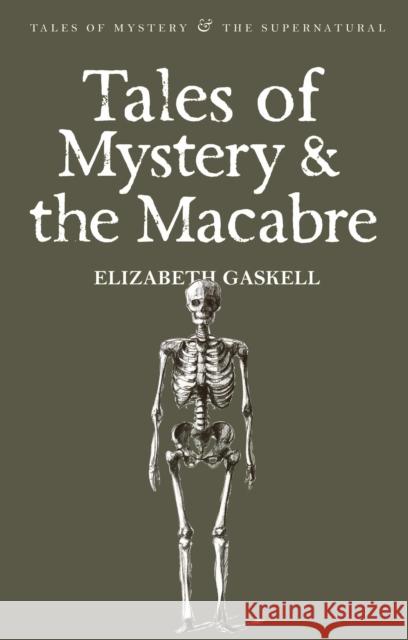 Tales of Mystery & the Macabre Elizabeth Gaskell 9781840220957 Wordsworth Editions Ltd - książka