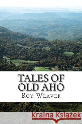 Tales of Old Aho Roy Ellis Weaver 9781481821759 Createspace - książka