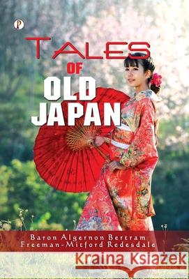 Tales Of Old Japan Baron Algernon Bertram Fre Redesdale 9789367007020 Pharos Books Private Limited - książka