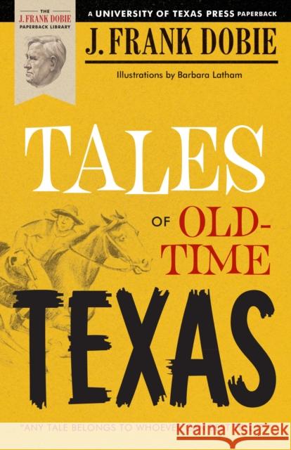 Tales of Old-Time Texas J. Frank Dobie Barbara Latham 9780292780699 University of Texas Press - książka