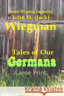 Tales of Our Germans Large Print Jack Wiegman 9781365816703 Lulu.com - książka