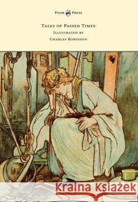 Tales of Passed Times - Illustrated by Charles Robinson Charles Perrault Charles Robinson  9781473320246 Pook Press - książka