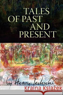 Tales of Past and Present Henry Tedeschi 9780595445738 iUniverse - książka