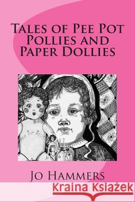 Tales of Pee Pot Pollies and Paper Dollies Jo Hammers 9780988241275 Paranormal Crossroads & Publishing - książka