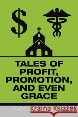 Tales of Profit, Promotion, and Even Grace Patrick Conley 9781665511490 Authorhouse - książka