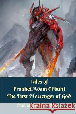 Tales of Prophet Adam (Pbuh) The First Messenger of God Vandestra, Muhammad 9781389393969 Blurb - książka