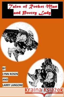 Tales of Rocket Man & Poetry Lady Lynn Rosen Larry Langone 9781499539851 Createspace - książka