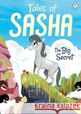 Tales of Sasha 1: The Big Secret Alexa Pearl Paco Sordo 9781499803891 Little Bee Books - książka