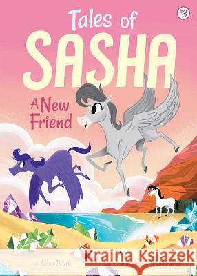 Tales of Sasha 3: A New Friend Alexa Pearl Paco Sordo 9781499803976 Little Bee Books - książka