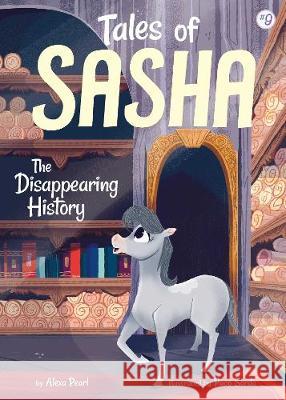 Tales of Sasha 9: The Disappearing History Pearl, Alexa 9781499806069 Little Bee Books - książka