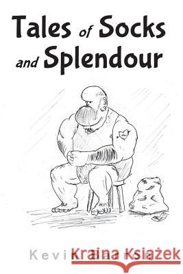 Tales of Socks and Splendour Kevin Barron 9780473379896 Kevin Barron - książka