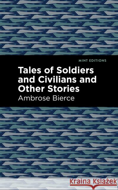 Tales of Soldiers and Civilians Ambrose Bierce Mint Editions 9781513268514 Mint Editions - książka