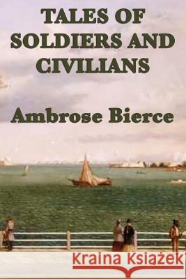 Tales of Soldiers and Civilians Ambrose Bierce 9781617208027 SMK Books - książka