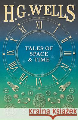 Tales of Space and Time H. G. Wells 9781473333154 H. G. Wells Library - książka