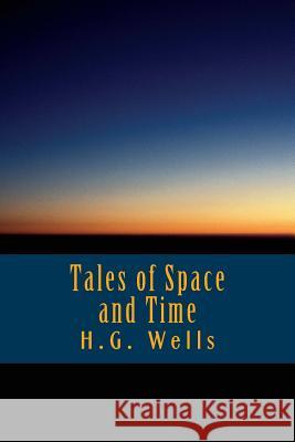 Tales of Space and Time H. G. Wells K. y. Scott 9781542344043 Createspace Independent Publishing Platform - książka