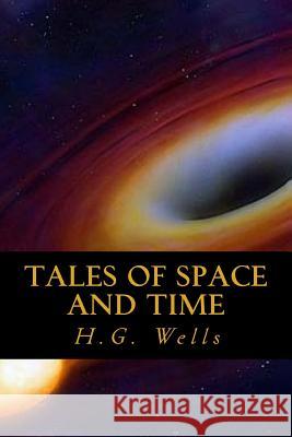 Tales of Space and Time H. G. Wells Ravell 9781546471295 Createspace Independent Publishing Platform - książka