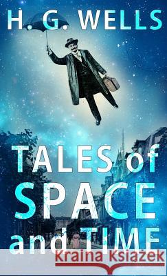 Tales of Space and Time H Wells 9781944322557 Writers of the Apocalypse - książka