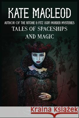 Tales of Spaceships and Magic Kate MacLeod 9781965167458 Ratatoskr Press - książka